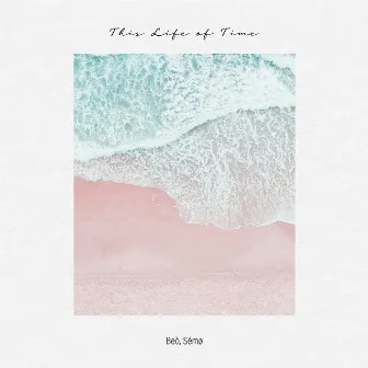 This Life of Time by Beò