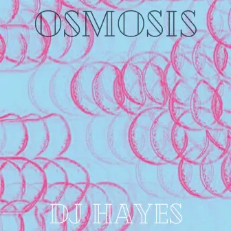 Osmosis by DJ Hayes