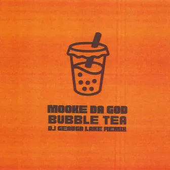 Bubble Tea (DJ Geauga Lake Remix) by Mooke Da God