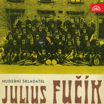 Fučík: Composer Julius Fučík by Julius Fučík