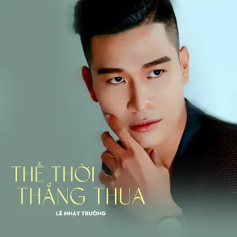 Thế Thời Thắng Thua by Lê Nhật Trường