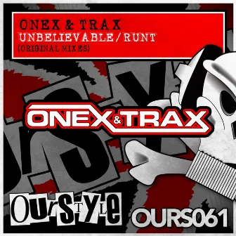 Unbelievable / Runt by Onex & Trax