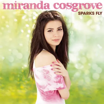 Sparks Fly by Miranda Cosgrove