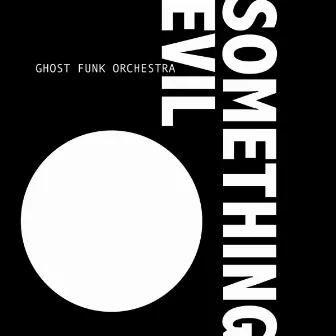 Something Evil by Ghost Funk Orchestra