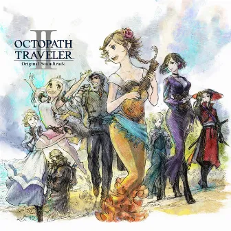 OCTOPATH TRAVELER II Original Soundtrack by Yasunori Nishiki