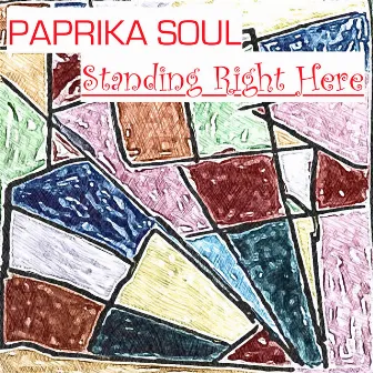 Standing Right Here by Paprika Soul