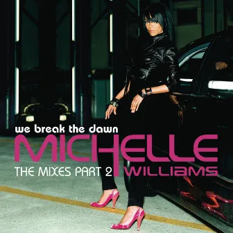 We Break The Dawn - The Mixes Part 2 by Michelle Williams