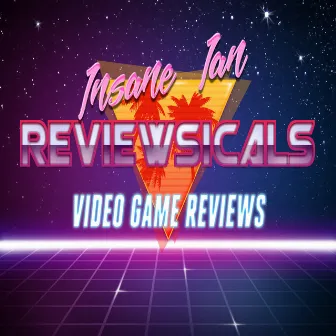 Reviewsicals - Video Game Reviews by Insane Ian