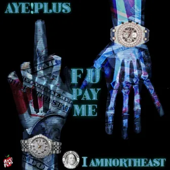 F U Pay Me by Aye!plus