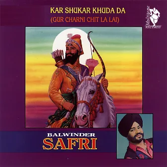 Kar Shukar Khuda Da (Gur Charni Chit La Lai) by Balwinder Safri