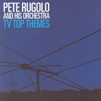 TV's Top Themes by Pete Rugolo Orchestra