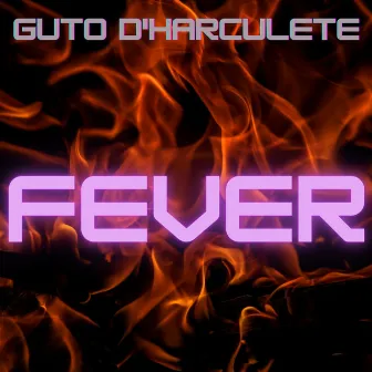 Fever (Radio Mix) by Guto D'Harculete