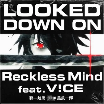 Looked Down On by Reckless Mind