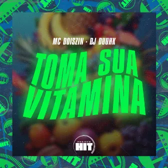 Toma Sua Vitamina by Projeto Hit