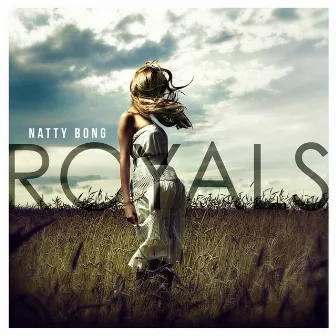 Royals - Single by Natty Bong