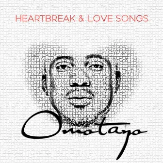 Heartbreak and Love Songs by Omotayo