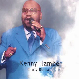 Truly Blessed by Kenny Hamber