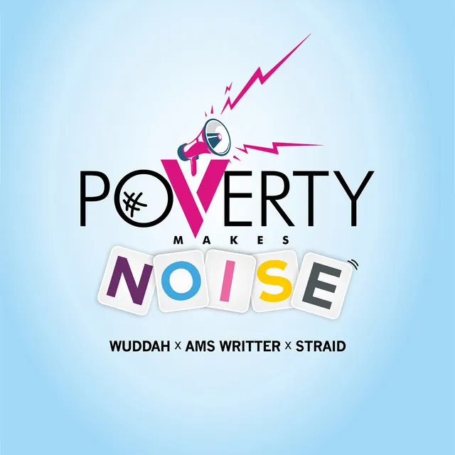 Poverty Makes Noise