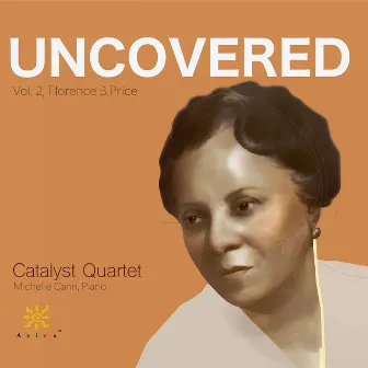 Uncovered, Vol. 2: Florence B. Price by Catalyst Quartet