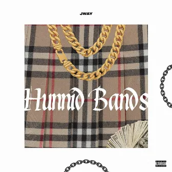 Hunnid Bands by Jway