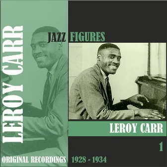 Jazz Figures / Leroy Carr (1928 - 1934), Volume 1 by Leroy Carr