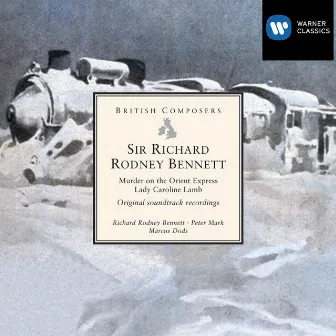 Sir Richard Rodney Bennett: Murder on the Orient Express . Lady Caroline Lamb [original soundtrack recordings] by Marcus Dods