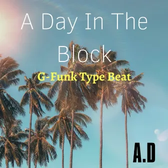 A Day In The Hood (G-Funk Type Beat) by A.D