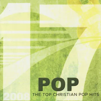 17 Pop: The Top Christian Pop Hits 2008 by Daywind