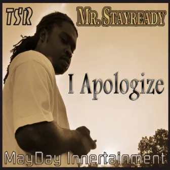 I Apologize by Mr. Stay Ready