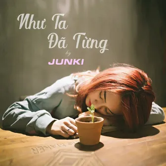 Như Ta Đã Từng by Junki Trần Hòa