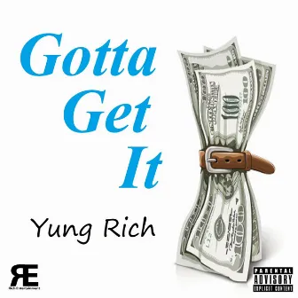 Gotta Get It by Yung Rich