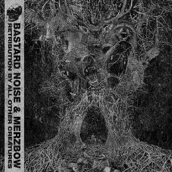 RETRIBUTION BY ALL OTHER CREATURES by The Bastard Noise