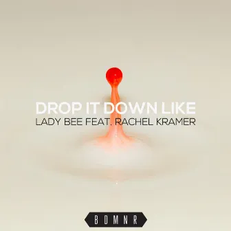 Drop It Down Like by Lady Bee