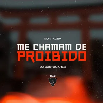 Me Chamam de Proibido by Dj Gustomares