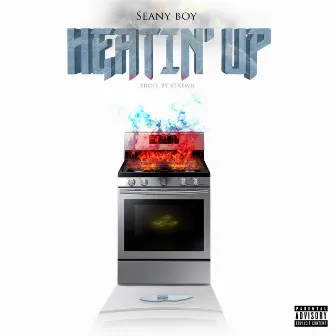 Heatin' Up by Seany Boy