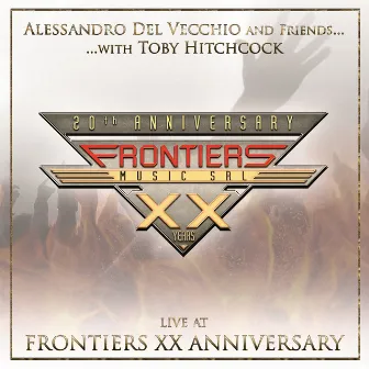 Live at Frontiers XX Anniversary by Alessandro Del Vecchio & friends