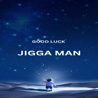 Good luck by Jigga Man