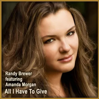 All I Have to Give (feat. Amanda Morgan) by Randy Brewer