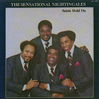 Saints Hold On by The Sensational Nightingales