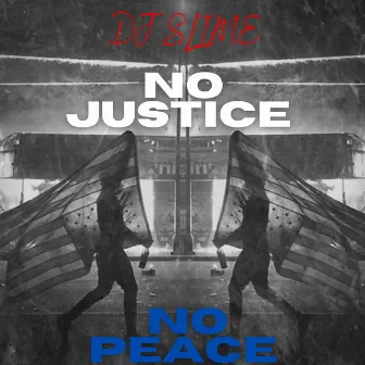 No Justice No Peace by DJ Slime