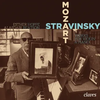 Mozart & Stravinsky: Works for Violin & Piano by Alasdair Beatson