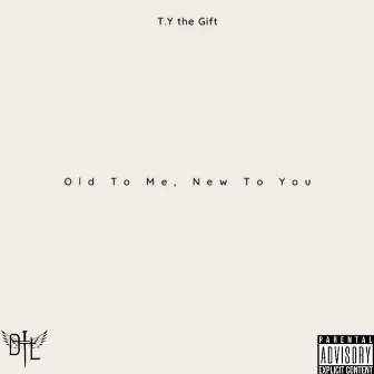 Old to me, New to you by TY the Gift