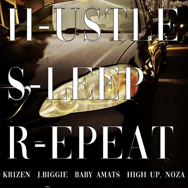 Hustle, Sleep, Repeat (feat. J.Biggie, Sneez & High Up. Noza)