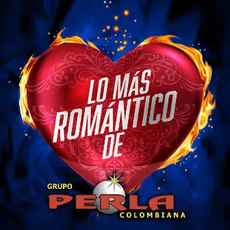 Lo Más Romántico De by Grupo Perla Colombiana