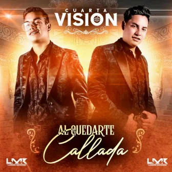 Al Quedarte Callada by Cuarta Vision