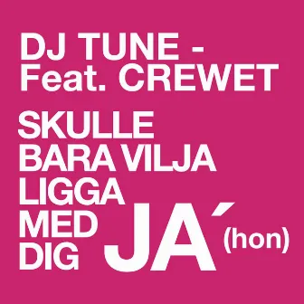 Skulle bara vilja ligga med dig ja' (hon) by DJ Tune