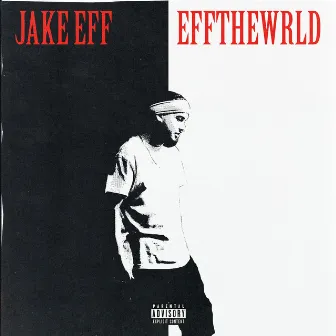 Effthewrld by Jake Eff