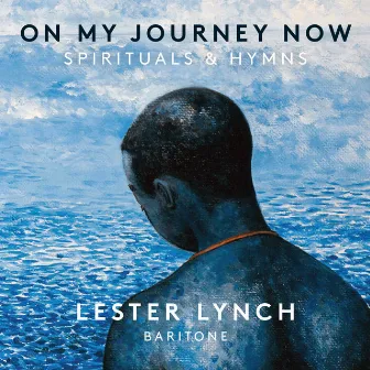 On My Journey Now: Spirituals & Hymns by Lester Lynch