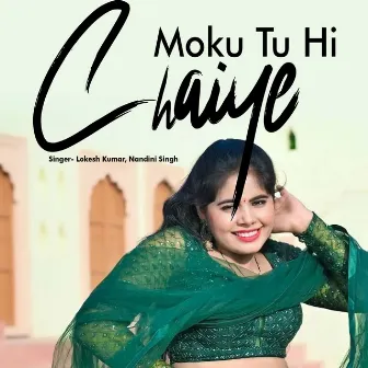 Moku Tu Hi Chahiye by Nandini Singh