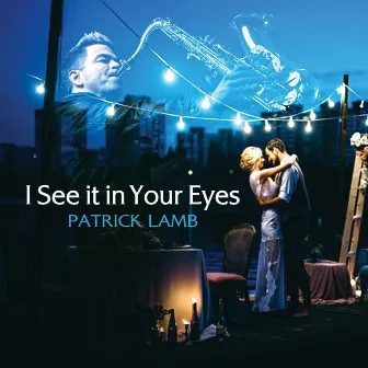 I See It in Your Eyes by Patrick Lamb